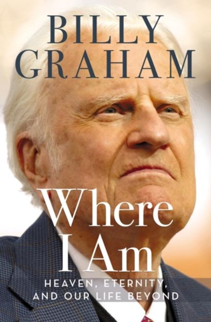 Where I Am, Billy Graham - Gebonden - 9780718042226