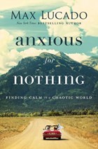 Anxious for Nothing | Max Lucado | 
