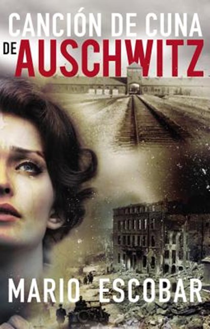 Canción de Cuna En Aushwitz, Mario Escobar - Paperback - 9780718076108