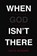 When God Isn't There, David Bowden - Paperback - 9780718077631