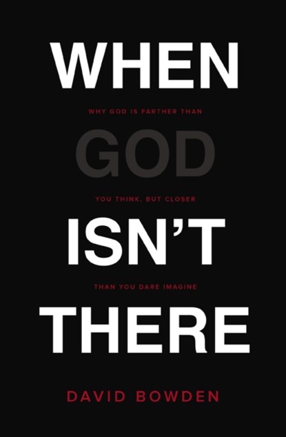 When God Isn't There, David Bowden - Paperback - 9780718077631