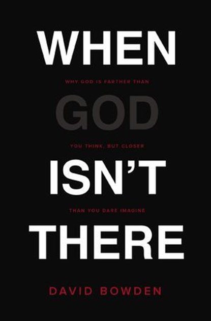 When God Isn't There, David Bowden - Ebook - 9780718077686