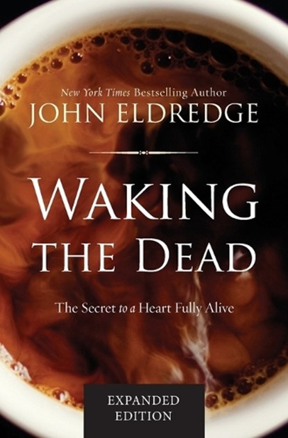 Waking the Dead, John Eldredge - Paperback - 9780718080877