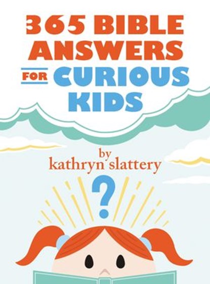 365 Bible Answers for Curious Kids, Kathryn Slattery - Ebook - 9780718085650