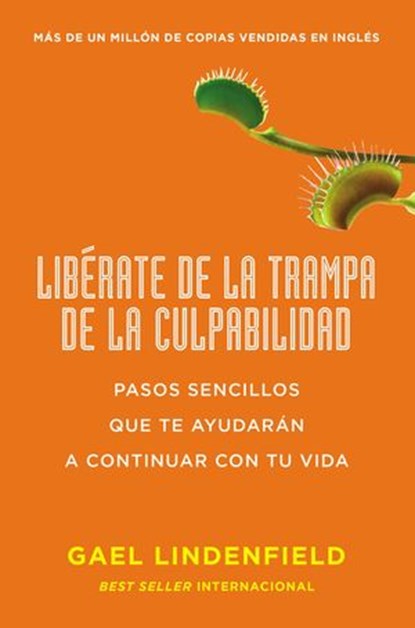 Libérate de la trampa de la culpabilidad, Gael Lindenfield - Ebook - 9780718087449