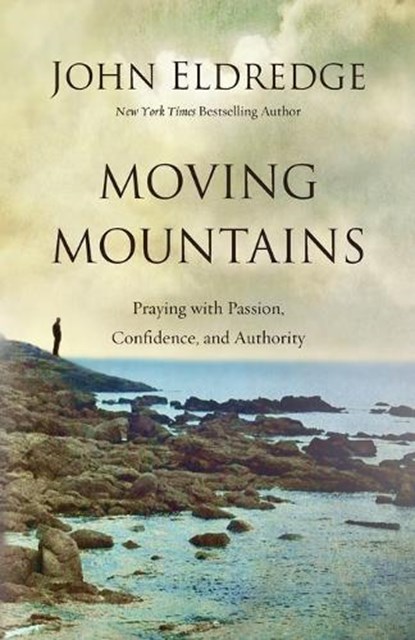 Moving Mountains, John Eldredge - Paperback - 9780718088590