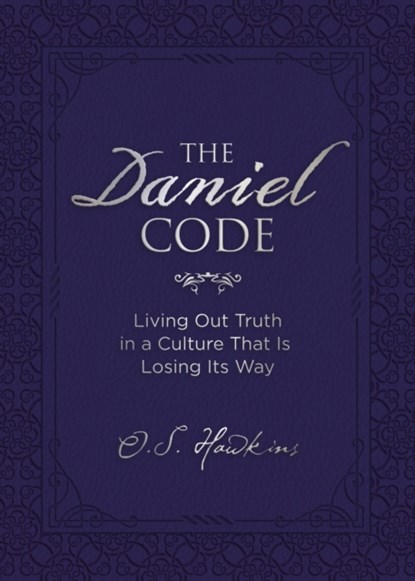 The Daniel Code: Living Out Truth in a Culture That Is Losing Its Way, O. S. Hawkins - Gebonden - 9780718089948