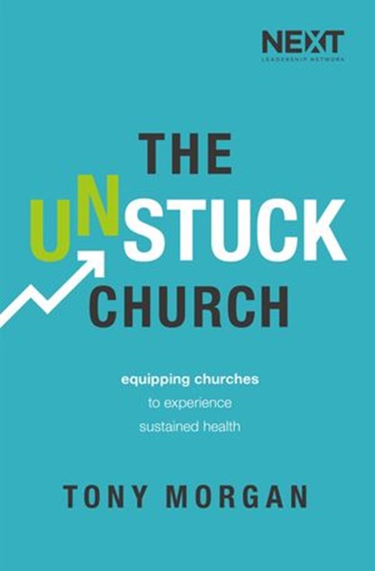 The Unstuck Church, Tony Morgan - Ebook - 9780718094478
