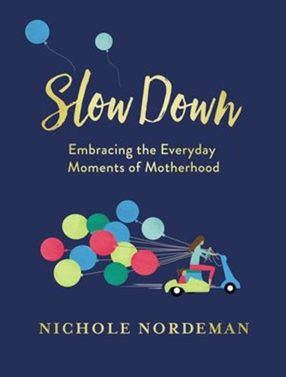 Slow Down, Nichole Nordeman ; Amy Grant ; Jen Hatmaker ; Patsy Clairmont ; Natalie Grant ; Sara Groves ; Ellie Holcomb ; Jessica Turner - Ebook - 9780718099022