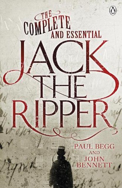 The Complete and Essential Jack the Ripper, Paul Begg ; John Bennett - Paperback - 9780718178246