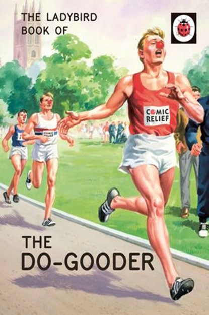 The Ladybird Book of The Do-Gooder, Jason Hazeley ; Joel Morris - Ebook - 9780718184483