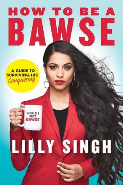 How to Be a Bawse, Lilly Singh - Gebonden - 9780718185534