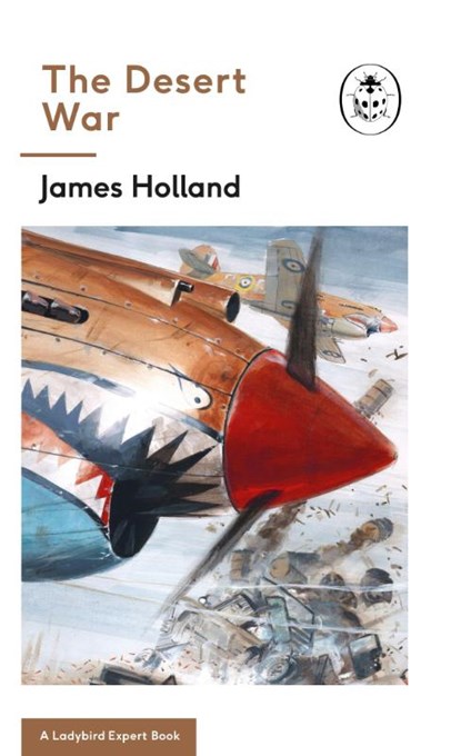 The Desert War, James Holland - Gebonden - 9780718186500
