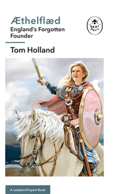 Æthelflæd: A Ladybird Expert Book, Tom Holland - Gebonden - 9780718188269