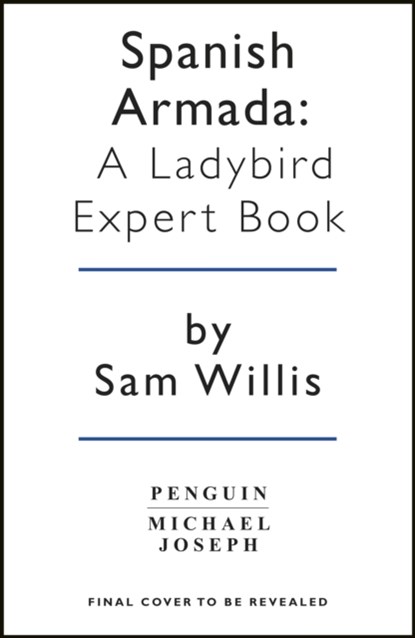 The Spanish Armada: A Ladybird Expert Book, Sam Willis - Gebonden - 9780718188573