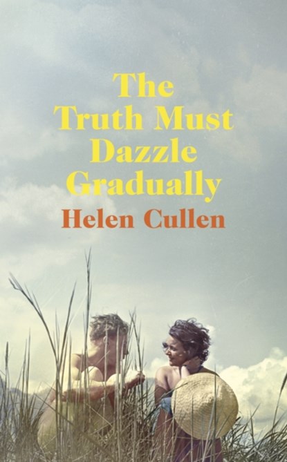 The Truth Must Dazzle Gradually, Helen Cullen - Paperback - 9780718189211
