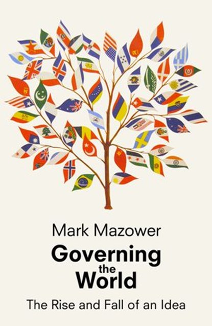Governing the World, Mark Mazower - Ebook - 9780718192945