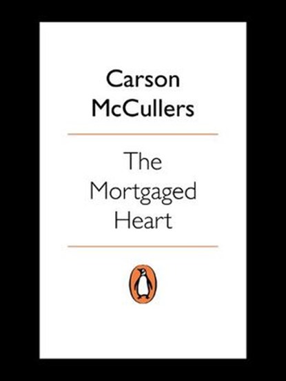 The Mortgaged Heart, Carson McCullers - Ebook - 9780718196110