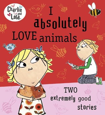 Charlie and Lola: I Absolutely Love Animals, Lauren Child - Paperback - 9780718199166