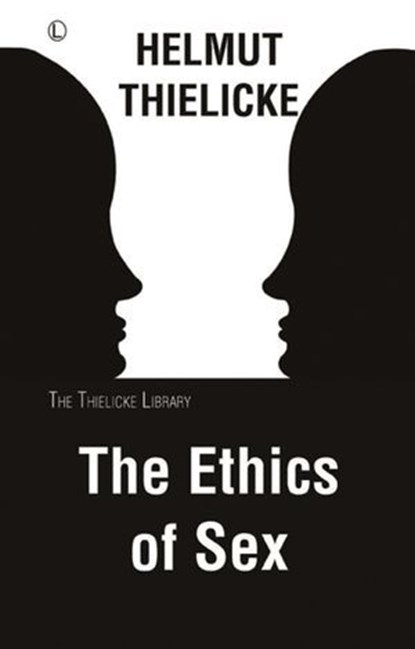 The Ethics of Sex, Helmut Thielicke - Ebook - 9780718845032