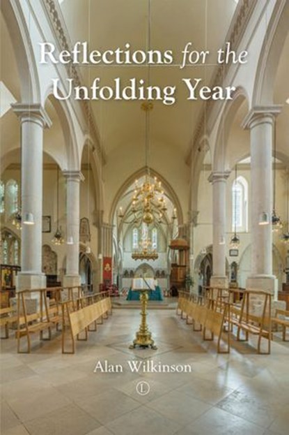 Reflections for the Unfolding Year, Alan Wilkinson - Ebook - 9780718845964