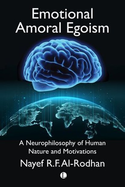 Emotional Amoral Egoism, Nayef Al-Rodhan - Ebook - 9780718848347
