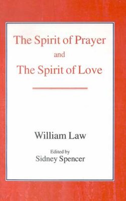 The Spirit of Prayer and the Spirit of Love, William Law - Gebonden - 9780718891367