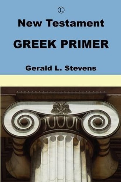 New Testament Greek Primer, STEVENS,  Gerald L. - Paperback - 9780718892067