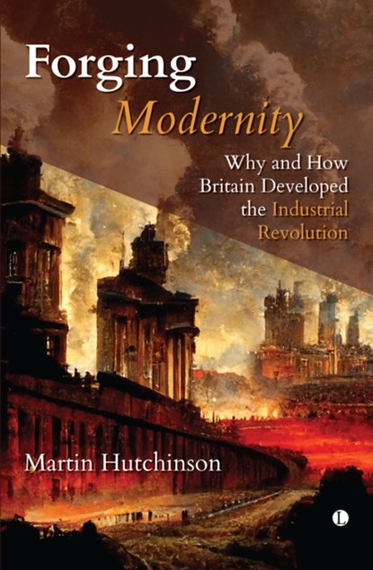 Forging Modernity, Martin Hutchinson - Gebonden - 9780718896867
