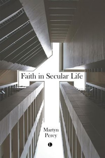 Faith in Secular Life, Martyn Percy - Ebook - 9780718898243