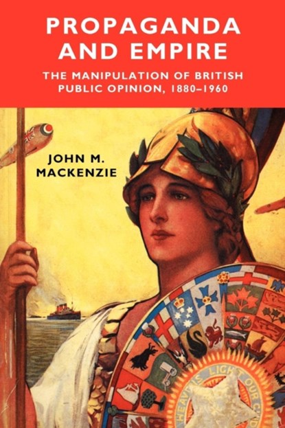 Propaganda and Empire, John M. MacKenzie - Paperback - 9780719018695