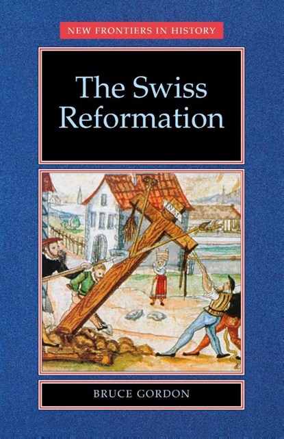 The Swiss Reformation, Bruce Gordon - Paperback - 9780719051180