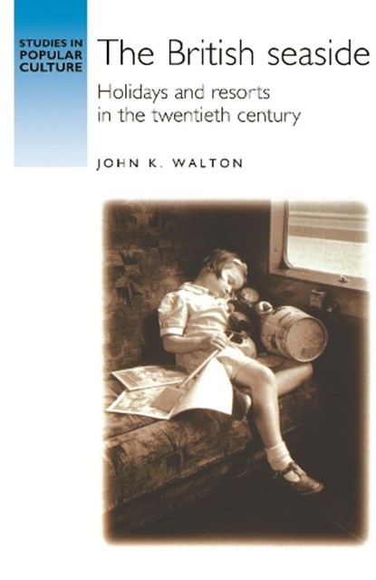 The British Seaside, John K. Walton - Paperback - 9780719051708