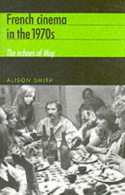 French Cinema in the 1970s, Alison Smith - Paperback - 9780719063411