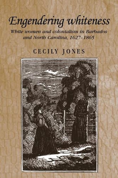 Engendering Whiteness, Cecily Jones - Paperback - 9780719064333