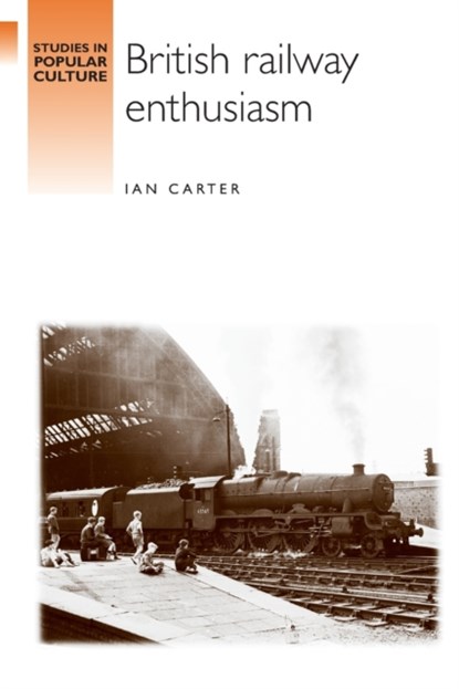 British Railway Enthusiasm, Ian Carter - Paperback - 9780719065675
