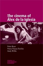 The Cinema of ALex De La Iglesia | Willis, Andy ; Triana-Toribio, Nuria ; Buse, Peter | 