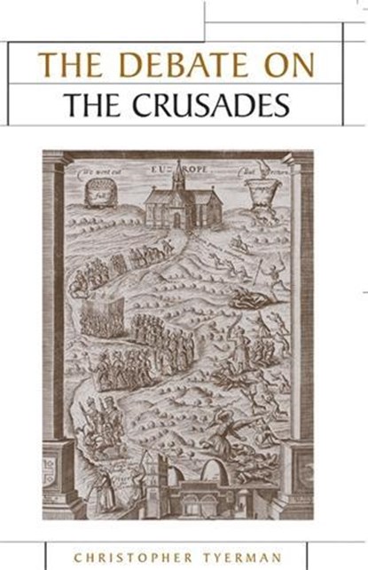 The Debate on the Crusades, 1099-2010, Christopher Tyerman - Gebonden - 9780719073205
