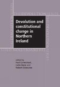Devolution and Constitutional Change in Northern Ireland | Paul Carmichael ; Colin Knox ; Robert Osborne | 