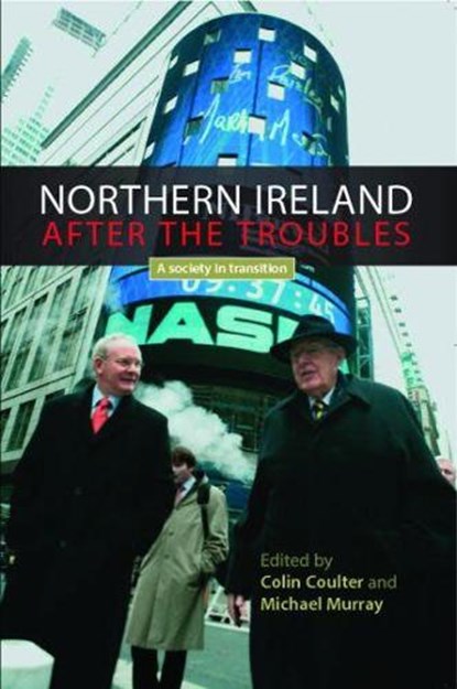Northern Ireland After the Troubles, Colin Coulter ; Michael Murray - Gebonden - 9780719074400