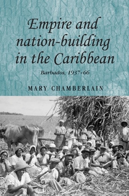 Empire and Nation-Building in the Caribbean, Mary Chamberlain - Gebonden - 9780719078767