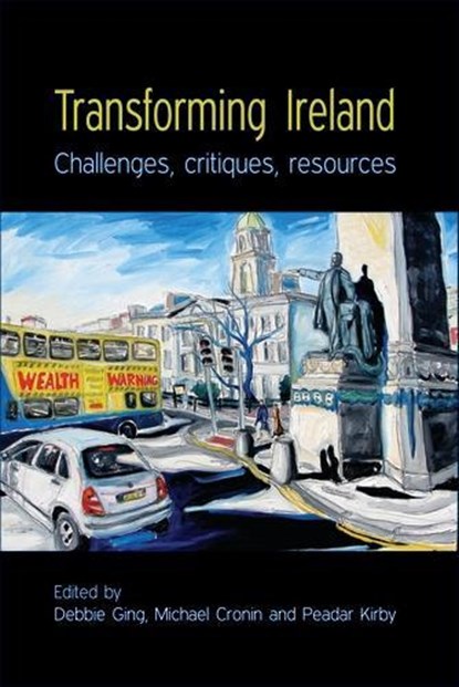 Transforming Ireland, Debbie Ging ; Michael G. Cronin ; Peadar Kirby - Gebonden - 9780719078927