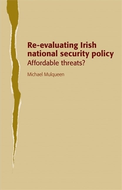 Re-Evaluating Irish National Security Policy, Michael Mulqueen - Gebonden - 9780719080272
