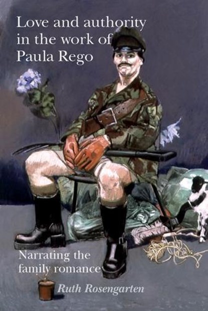 Love and Authority in the Work of Paula Rego, Ruth Rosengarten - Gebonden - 9780719080708