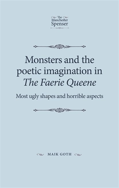 Monsters and the Poetic Imagination in the Faerie Queene, Maik Goth - Gebonden - 9780719095719