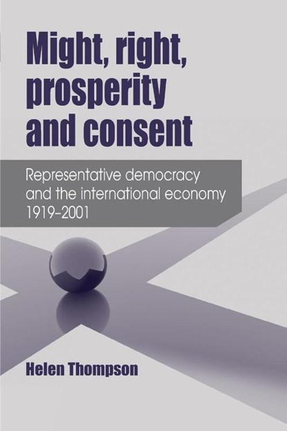 Might, Right, Prosperity and Consent, Helen Thompson - Paperback - 9780719097294