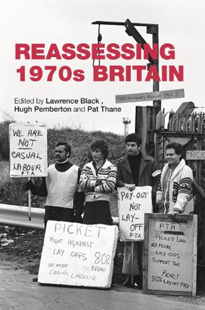 Reassessing 1970s Britain, Lawrence Black ; Hugh Pemberton ; Pat Thane - Paperback - 9780719099793