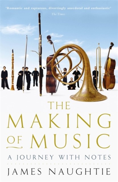 The Making of Music, James Naughtie - Paperback - 9780719562556