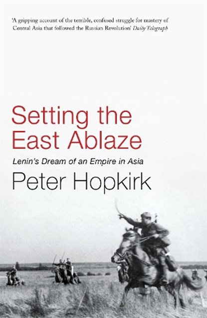 Setting the East Ablaze, Peter Hopkirk - Paperback - 9780719564505