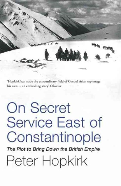 On Secret Service East of Constantinople, Peter Hopkirk - Paperback - 9780719564512